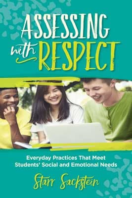 Book banner image for Assessing with Respect: Everyday Practices That Meet Students' Social and Emotional Needs