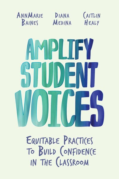 Book banner image for Amplify Student Voices: Equitable Practices to Build Confidence in the Classroom