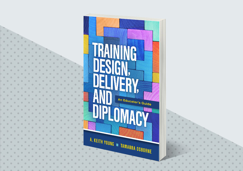 Training Design, Delivery, and Diplomacy: An Educator's Guide