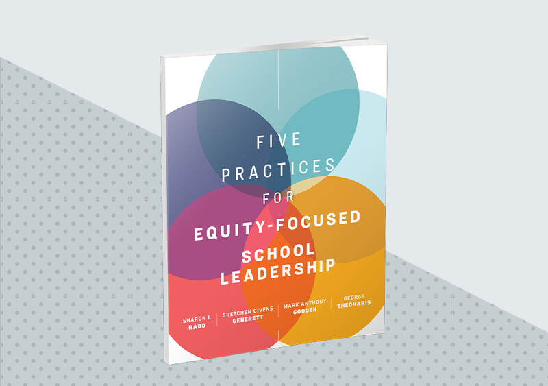 Five Practices for Equity-Focused School Leadership